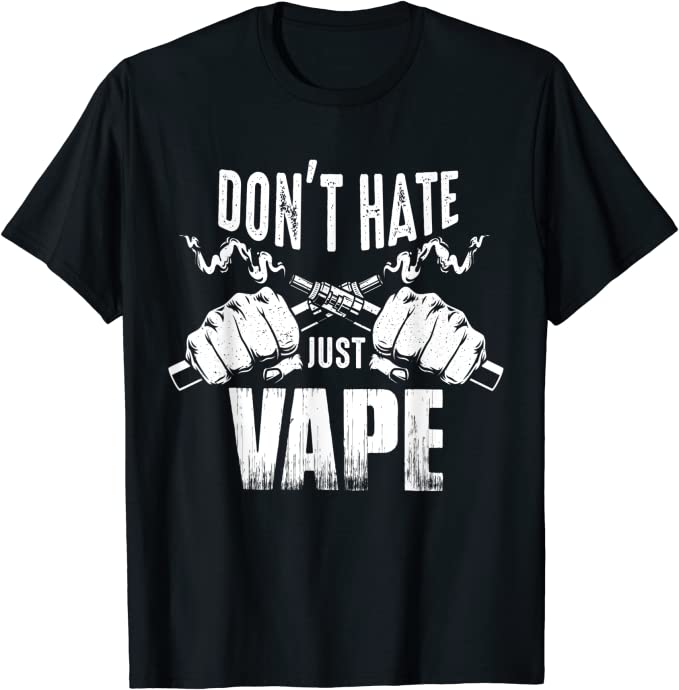 Funny Vaping Slogan - Do Not Hate Just Vape T-Shirt