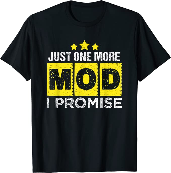 Just One More Mod I Promise Vape T-Shirt